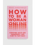 Bloomsbury Publishing PLC könyv How to Be a Woman Online Nina Jankowicz - Pepit.hu