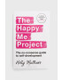 Bloomsbury Publishing PLC könyv The Happy Me Project: The No-nonsense Guide To Self-development Holly Matthews - Pepit.hu