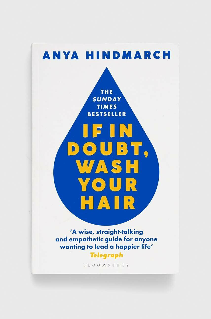 Bloomsbury Publishing PLC könyv If In Doubt Wash Your Hair Anya Hindmarch - Pepit.hu