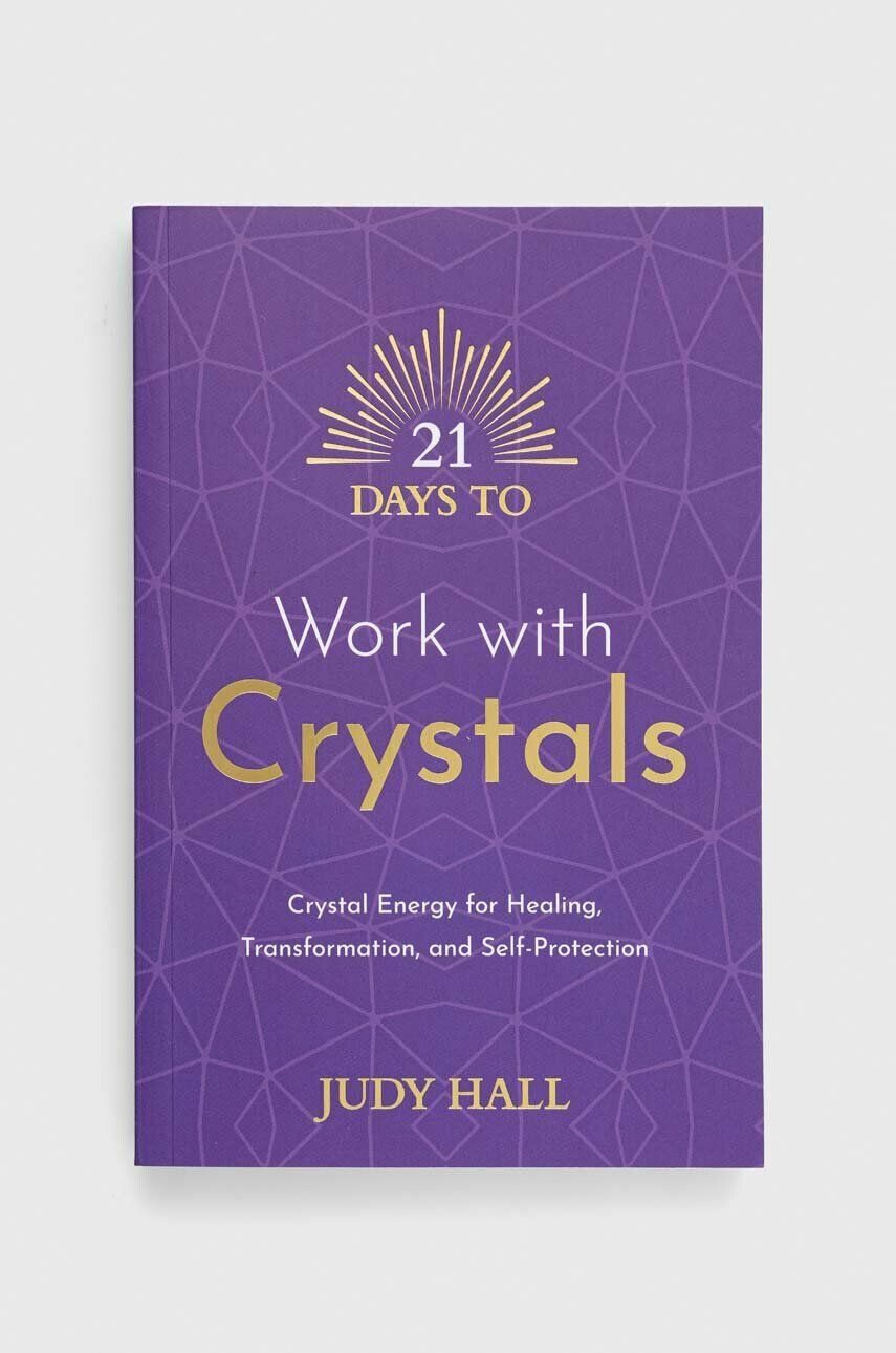 Hay House UK Ltd könyv 21 Days to Work with Crystals Judy Hall - Pepit.hu